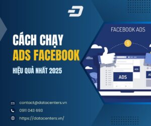 Cách chạy Ads Facebook hiệu quả nhất 2025