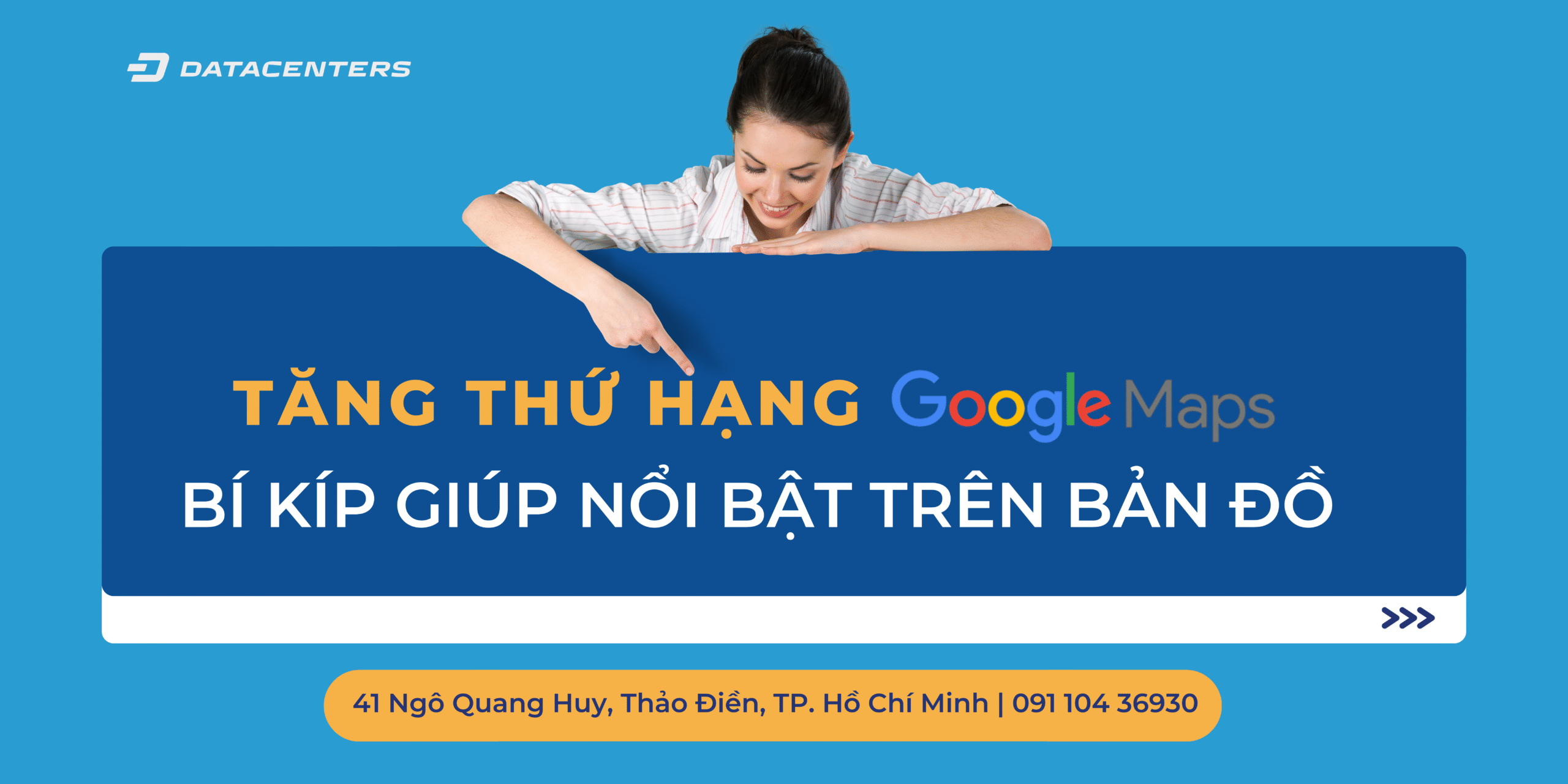 Tăng thứ hạng Google Maps: Bí kíp giúp doanh nghiệp nổi bật trên bản đồ